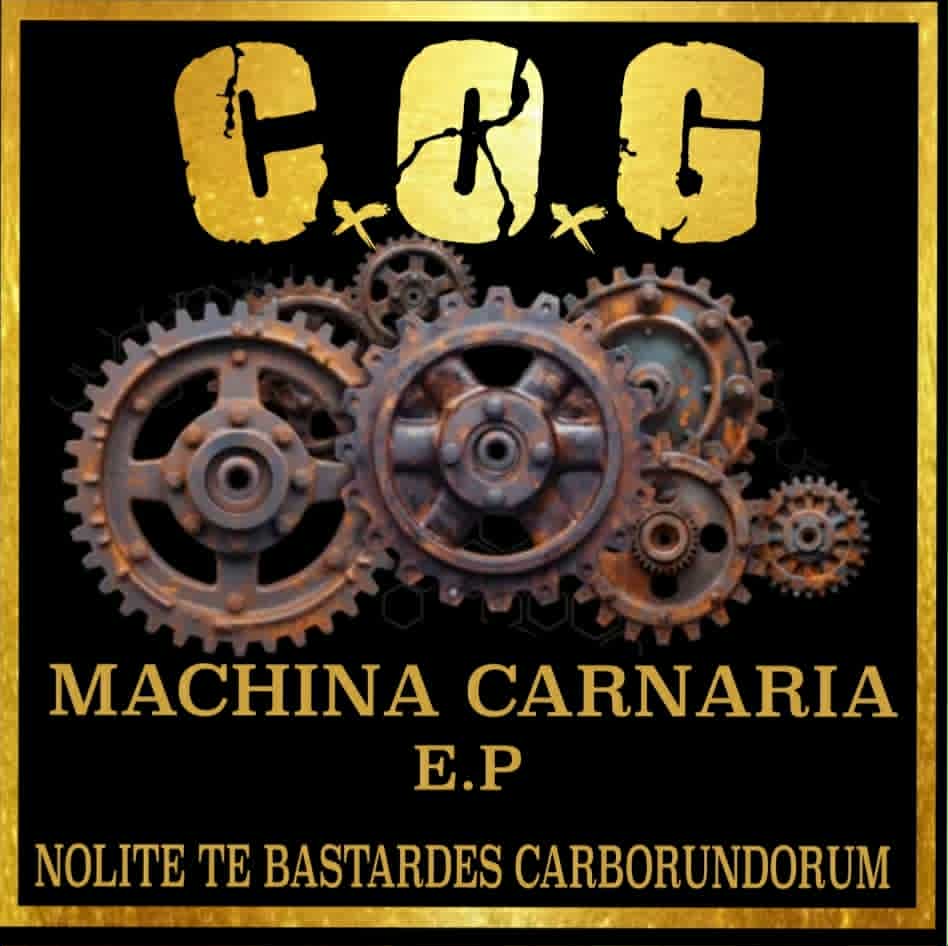 C.O.G: Machina Carnaria Nolite Te Bastardes Carborundorum