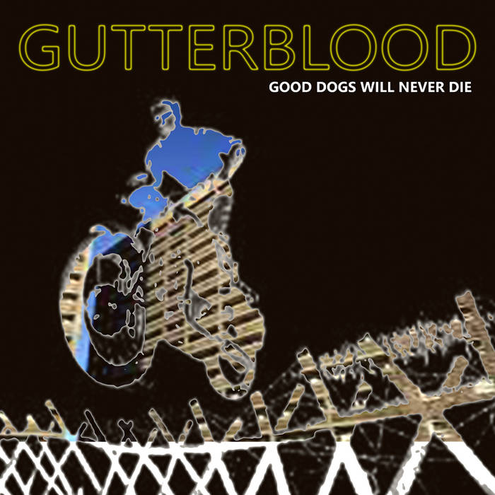 Gutterblood: Good Dogs Will Never Die