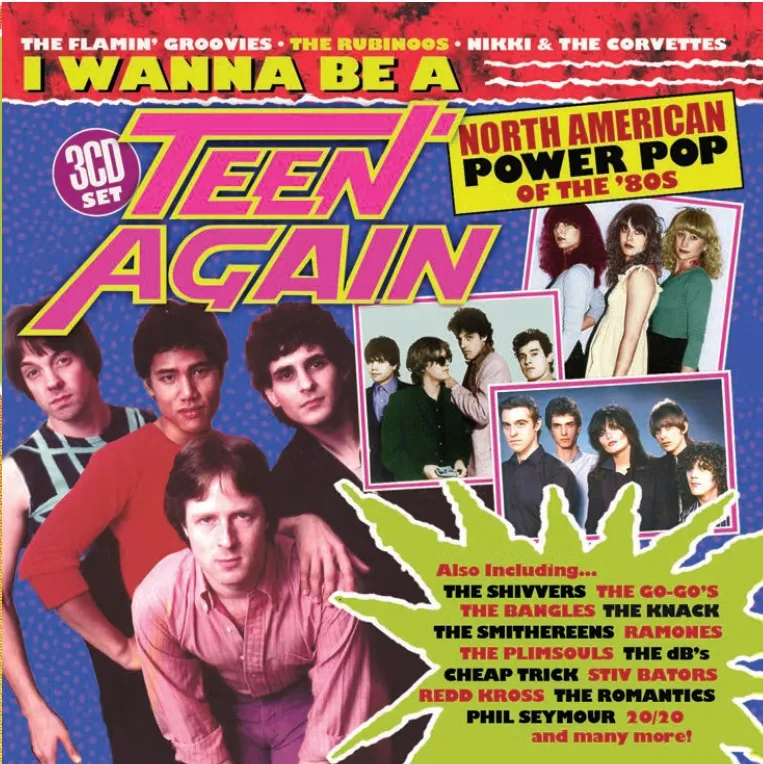 I Wanna Be A Teen Again (North American Power Pop Of The ‘80s)