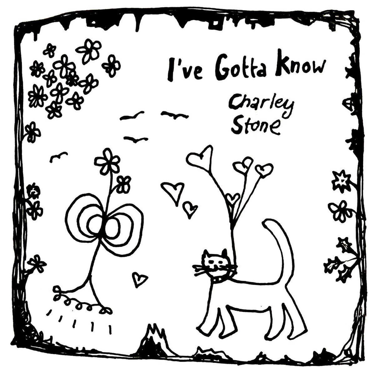 Charley Stone: I’ve Gotta Know