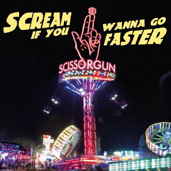 Scissorgun: Scream If You Wanna Go Faster