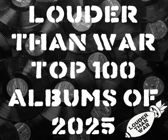 LOUDER THAN WAR TOP 100 ALBUMS OF 2025